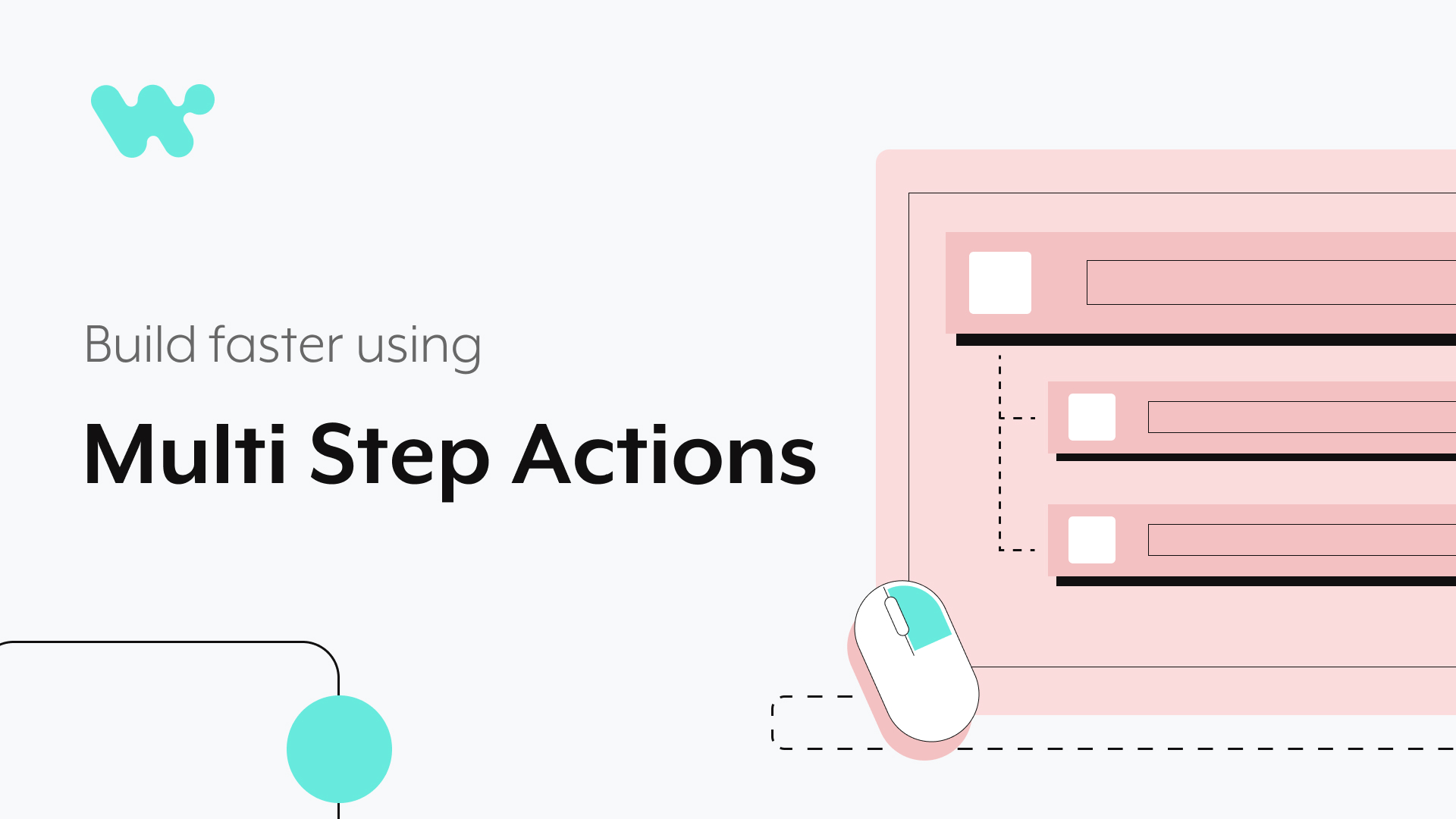 multi-step actions build with less clicks