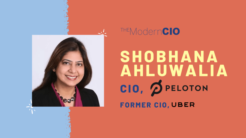 Shobhana Ahluwalia, CIO of Peloton and former CIO of Uber